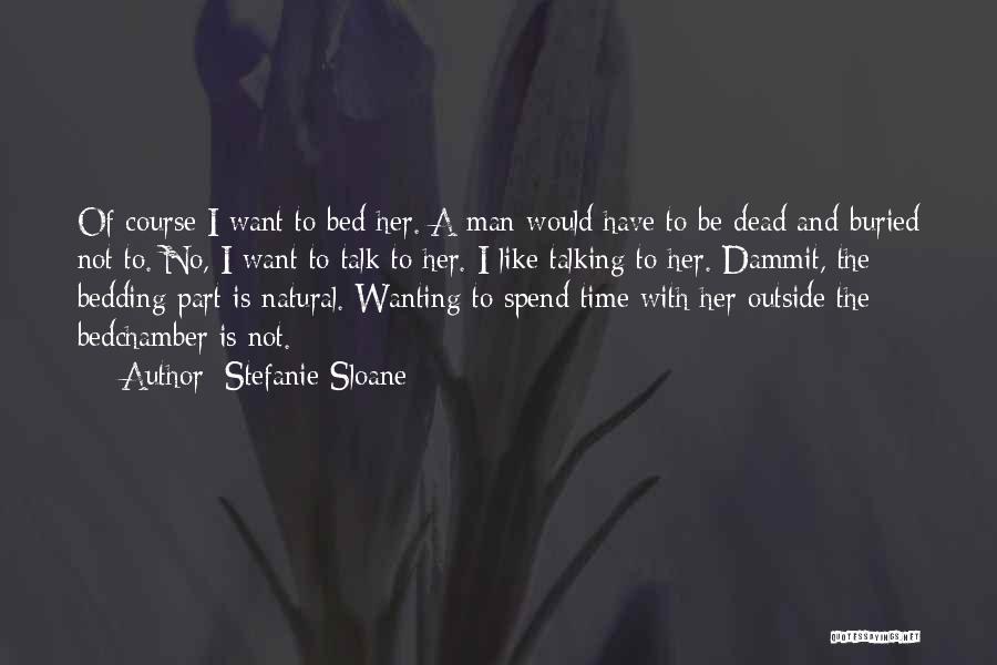 Wanting To Talk To Someone Quotes By Stefanie Sloane