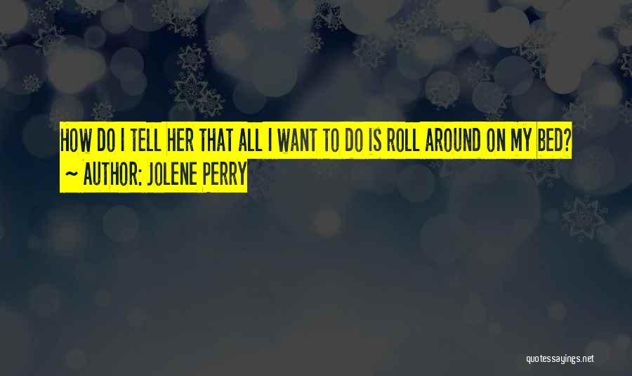 Wanting To Tell Someone Something Quotes By Jolene Perry