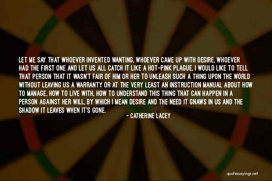 Wanting To Tell Someone You Like Them Quotes By Catherine Lacey Wanting To Tell Someone You Like Them Quotes By Catherine Lacey