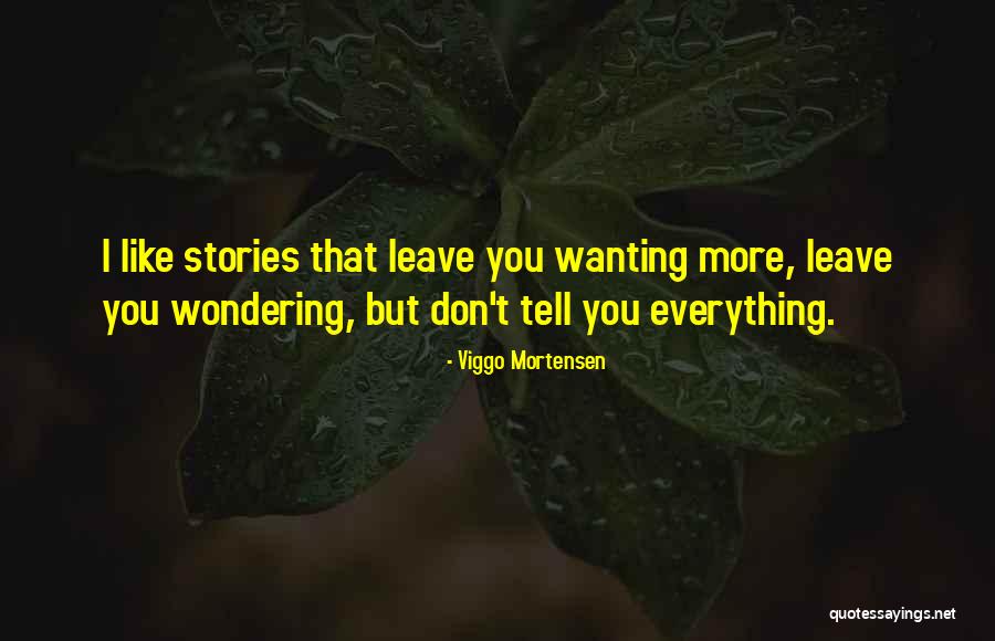 Wanting To Tell Someone You Like Them Quotes By Viggo Mortensen Wanting To Tell Someone You Like Them Quotes By Viggo Mortensen