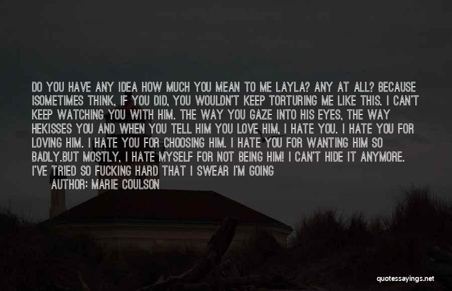 Wanting To Tell Someone You Love Them Quotes By Marie Coulson