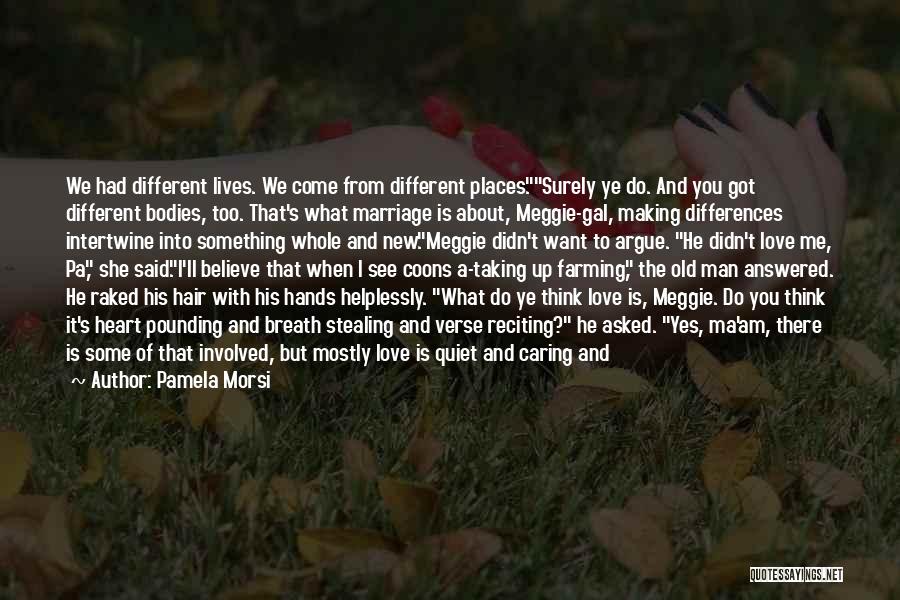 Wanting To Tell Someone You Love Them Quotes By Pamela Morsi