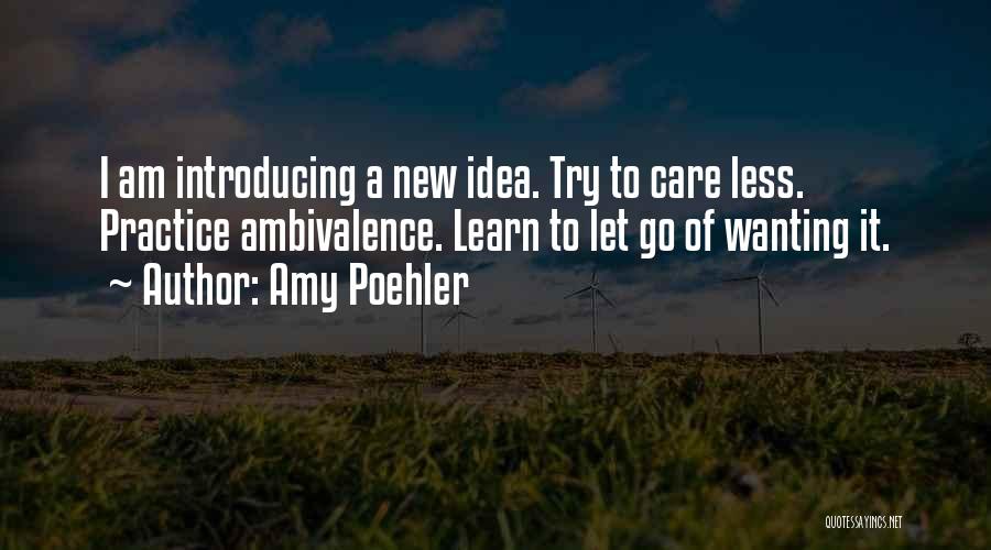 Wanting To Try Something New Quotes By Amy Poehler