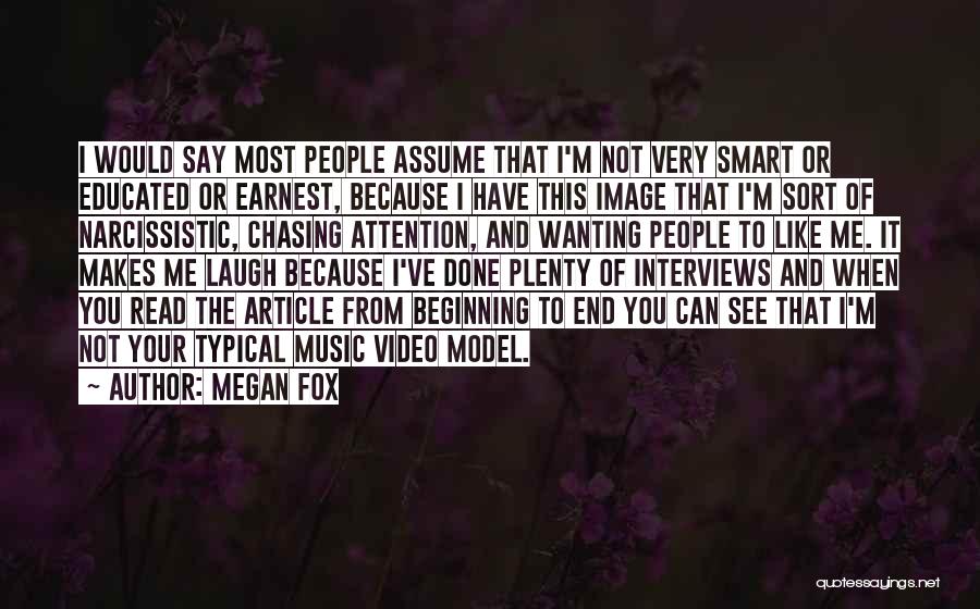 Wanting Too Much Attention Quotes By Megan Fox