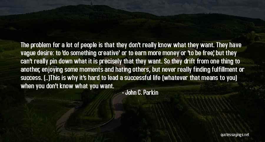 Wanting What You Can't Have Quotes By John C. Parkin Wanting What You Can't Have Quotes By John C. Parkin