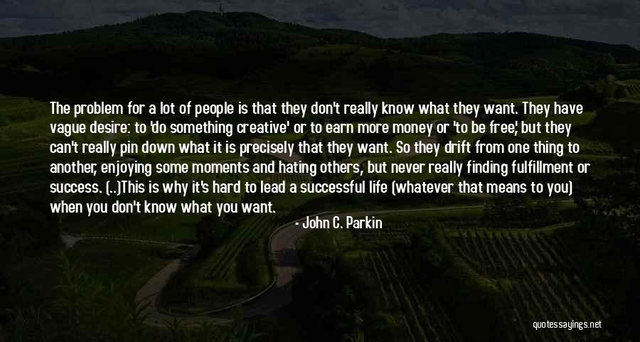 Wanting What You Can't Have Quotes By John C. Parkin