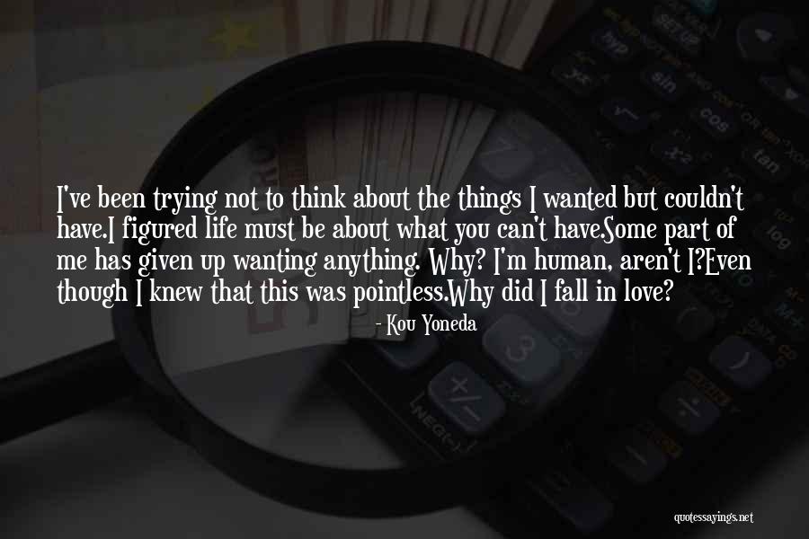 Wanting What You Can't Have Quotes By Kou Yoneda Wanting What You Can't Have Quotes By Kou Yoneda
