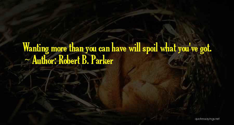 Wanting What You Can't Have Quotes By Robert B. Parker