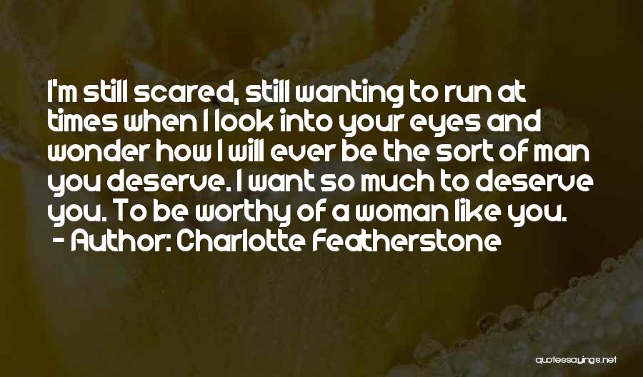 Wanting What You Deserve Quotes By Charlotte Featherstone