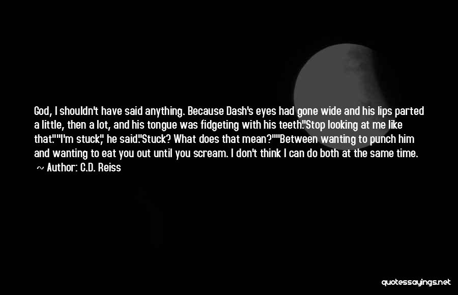 Wanting What You Shouldn't Quotes By C.D. Reiss