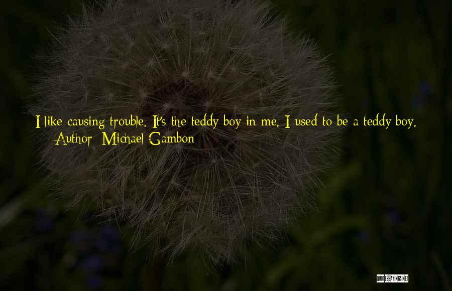 Wanting What You Used To Have Quotes By Michael Gambon