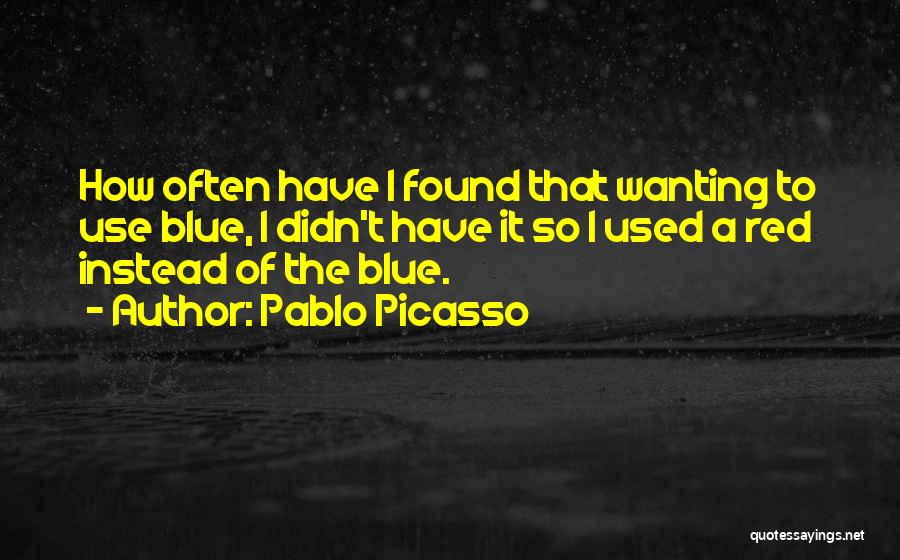 Wanting What You Used To Have Quotes By Pablo Picasso