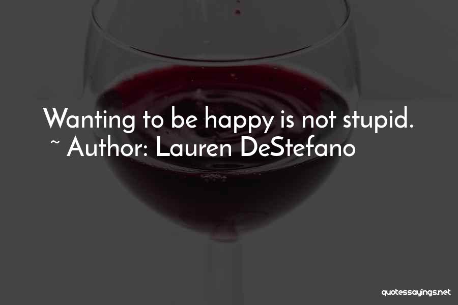 Wanting You To Be Happy Quotes By Lauren DeStefano