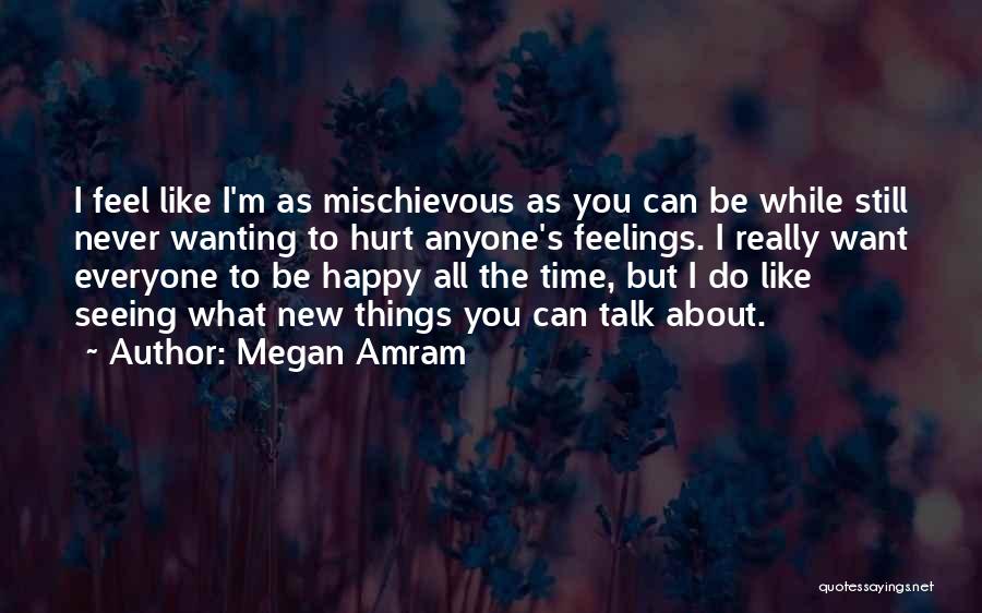Wanting You To Be Happy Quotes By Megan Amram