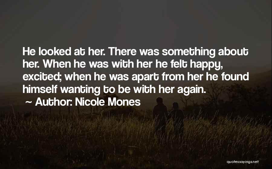 Wanting You To Be Happy Quotes By Nicole Mones