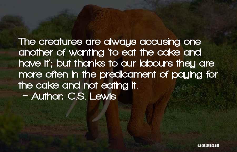 Wanting Your Cake And Eating It Too Quotes By C.S. Lewis