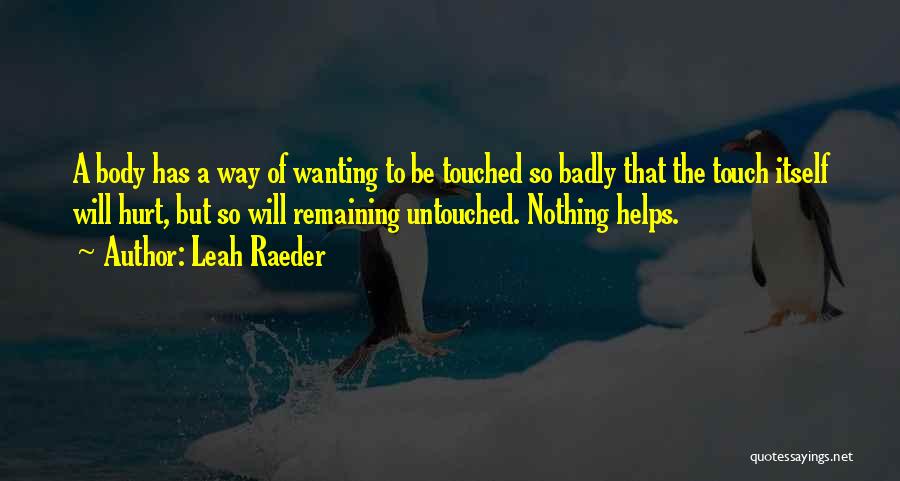 Wanting Your Touch Quotes By Leah Raeder
