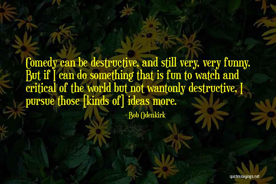 Wantonly Quotes By Bob Odenkirk Wantonly Quotes By Bob Odenkirk