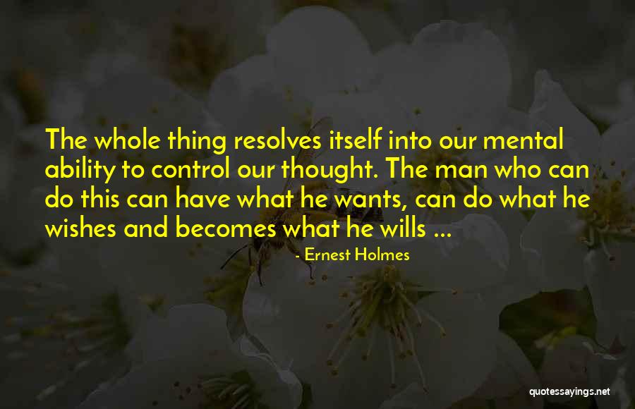 Wants And Wishes Quotes By Ernest Holmes Wants And Wishes Quotes By Ernest Holmes