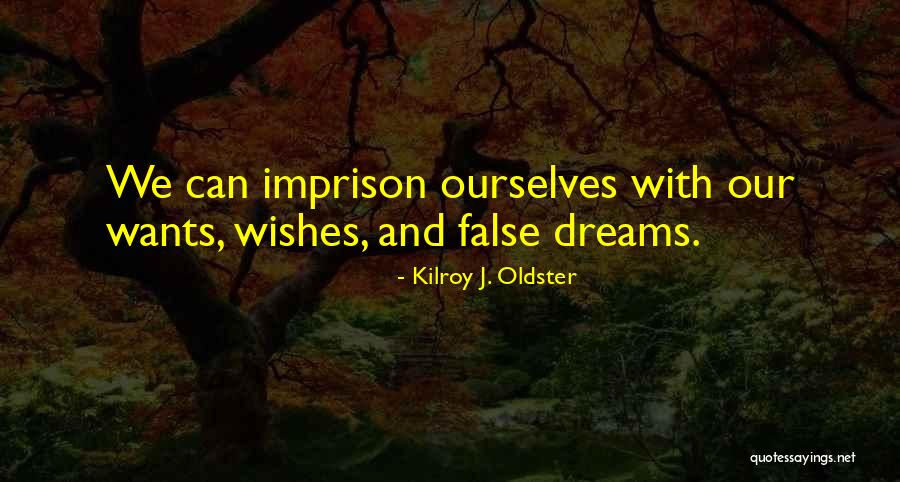 Wants And Wishes Quotes By Kilroy J. Oldster Wants And Wishes Quotes By Kilroy J. Oldster