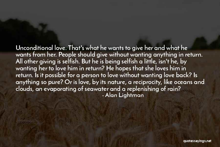 Wants Love Quotes By Alan Lightman