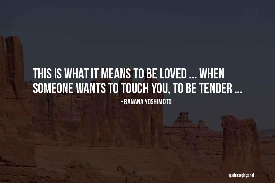 Wants Love Quotes By Banana Yoshimoto Wants Love Quotes By Banana Yoshimoto