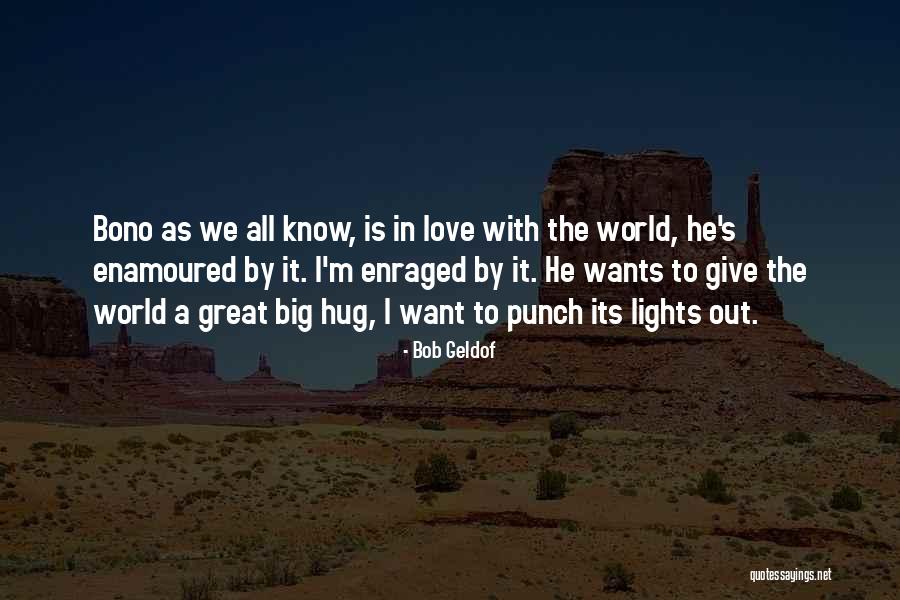 Wants Love Quotes By Bob Geldof