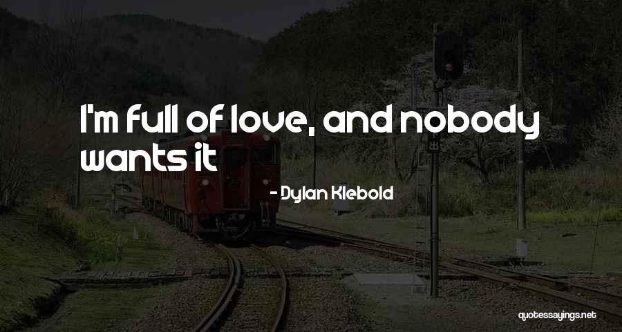 Wants Love Quotes By Dylan Klebold