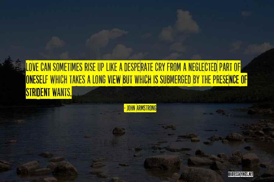 Wants Love Quotes By John Armstrong Wants Love Quotes By John Armstrong
