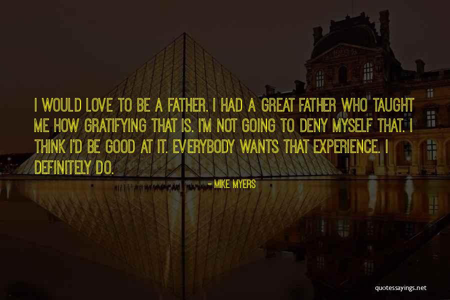 Wants Love Quotes By Mike Myers