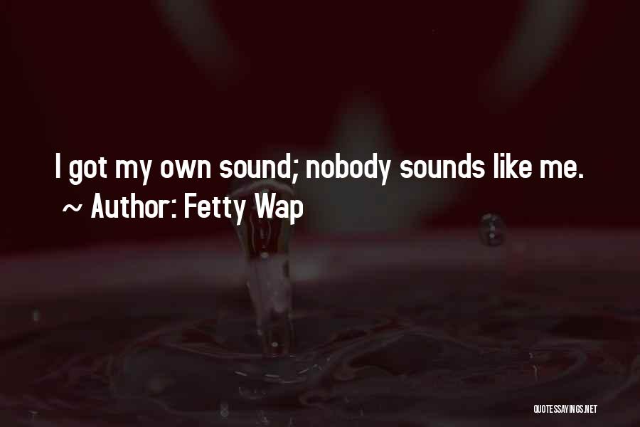 Wap Quotes By Fetty Wap