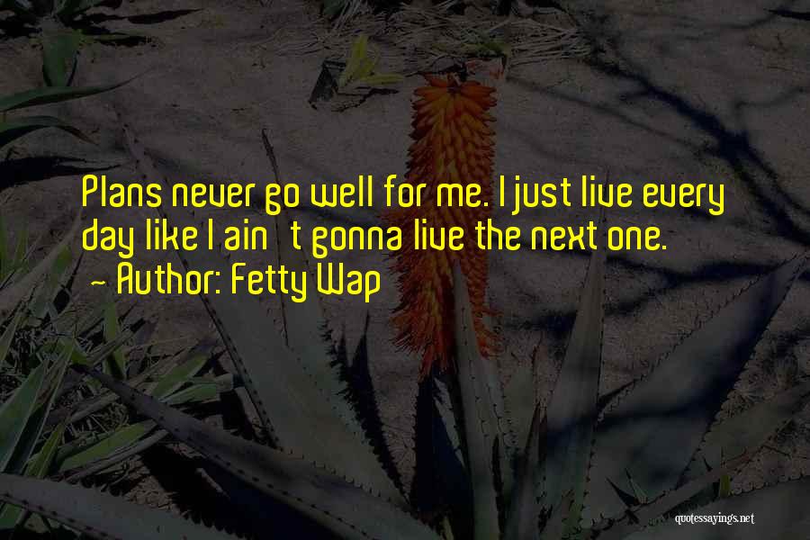 Wap Quotes By Fetty Wap