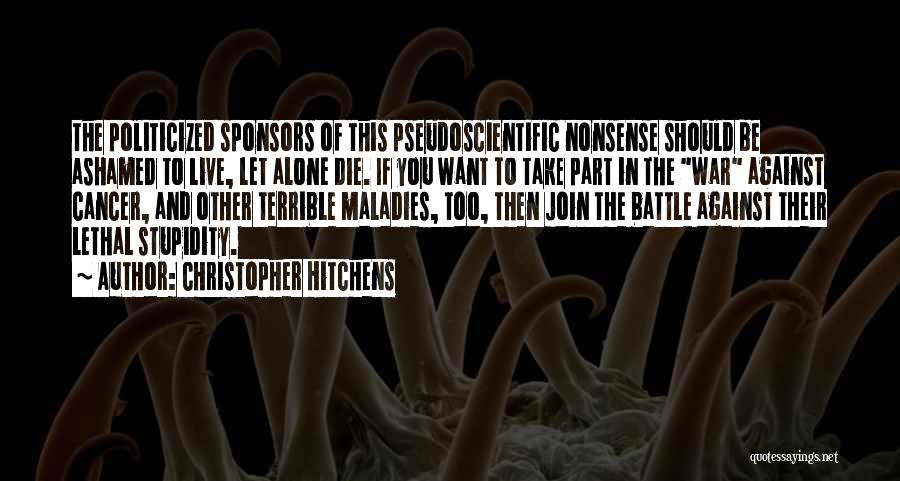 War Against Cancer Quotes By Christopher Hitchens War Against Cancer Quotes By Christopher Hitchens