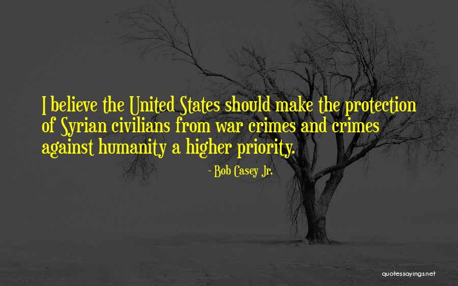 War Against Humanity Quotes By Bob Casey Jr. War Against Humanity Quotes By Bob Casey Jr.