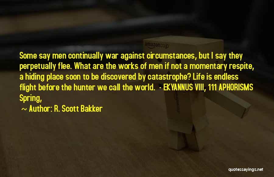 War Against Myself Quotes By R. Scott Bakker