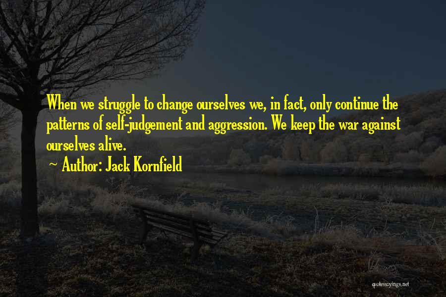 War Against Ourselves Quotes By Jack Kornfield