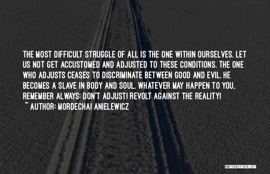 War Against Ourselves Quotes By Mordechai Anielewicz