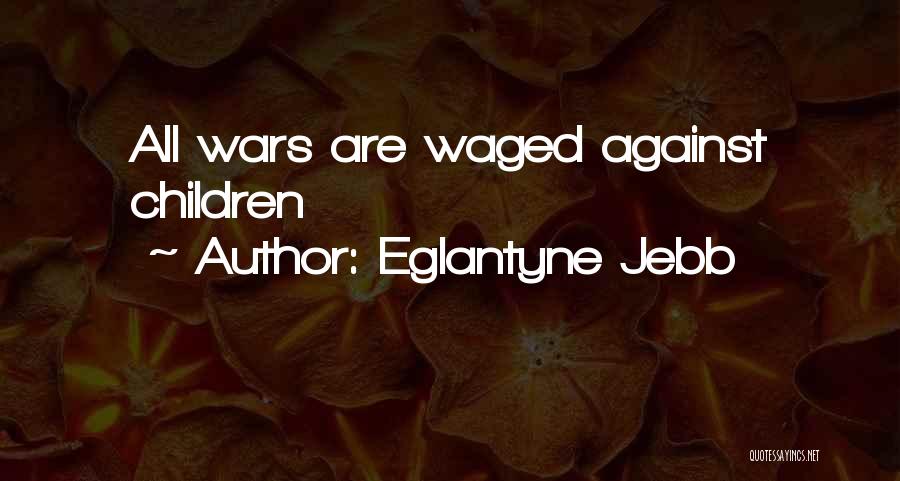 War Against Quotes By Eglantyne Jebb
