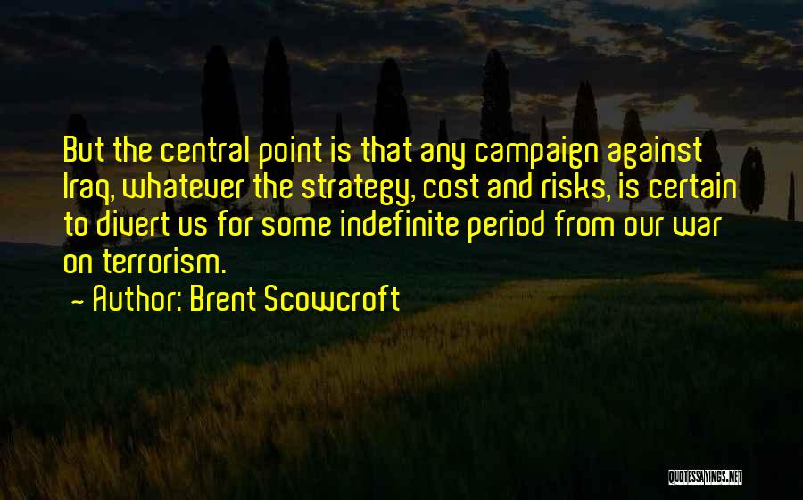 War Against Terrorism Quotes By Brent Scowcroft