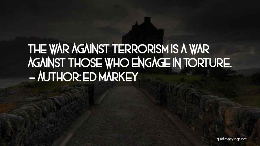 War Against Terrorism Quotes By Ed Markey