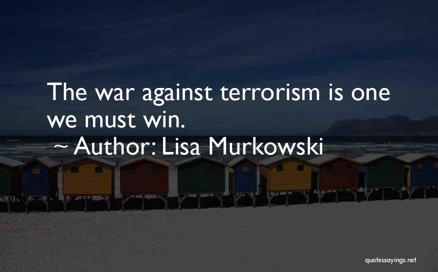 War Against Terrorism Quotes By Lisa Murkowski