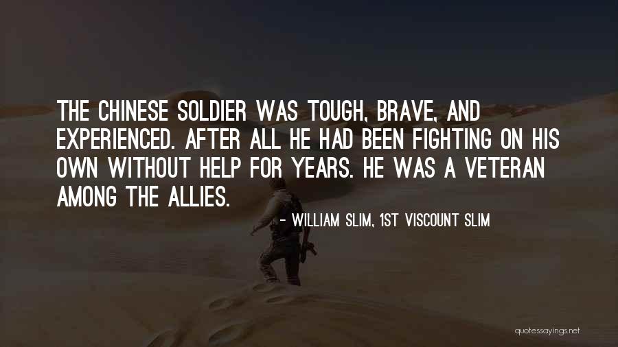 War Allies Quotes By William Slim, 1st Viscount Slim War Allies Quotes By William Slim, 1st Viscount Slim