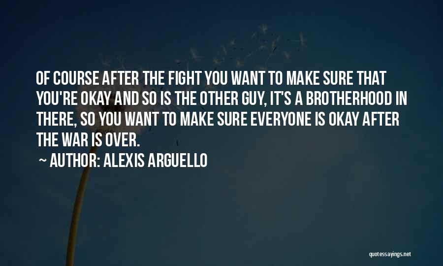 War And Brotherhood Quotes By Alexis Arguello
