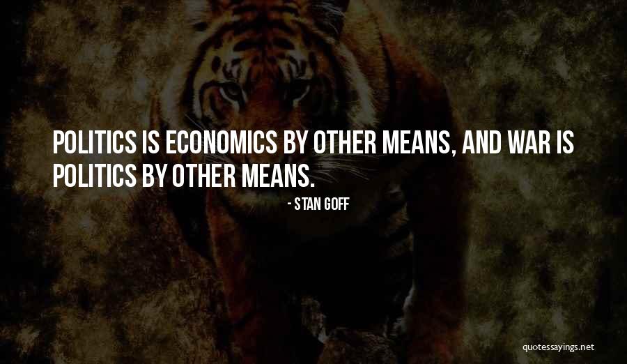 War And Economics Quotes By Stan Goff War And Economics Quotes By Stan Goff