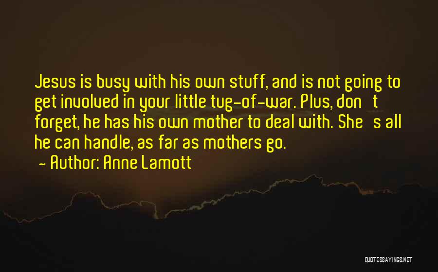 War And Family Quotes By Anne Lamott