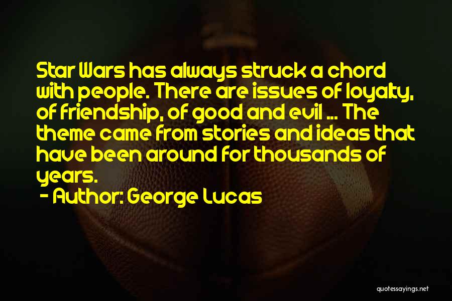 War And Friendship Quotes By George Lucas