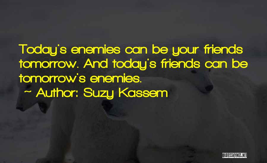 War And Friendship Quotes By Suzy Kassem