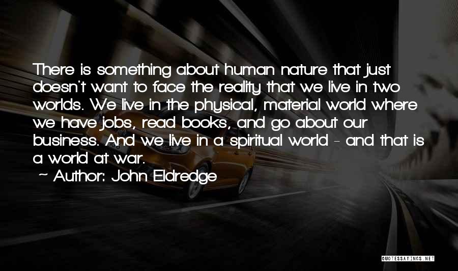 War And Human Nature Quotes By John Eldredge