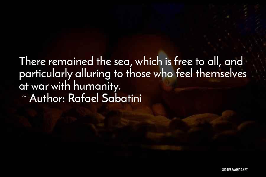 War And Humanity Quotes By Rafael Sabatini