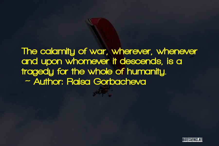 War And Humanity Quotes By Raisa Gorbacheva